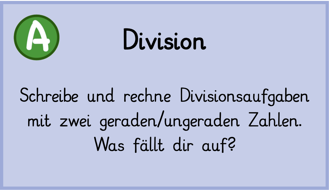 Schreibe und rechne Divisionsaufgaben mit zwei geraden/ungeraden Zahlen. Was fällt dir auf?